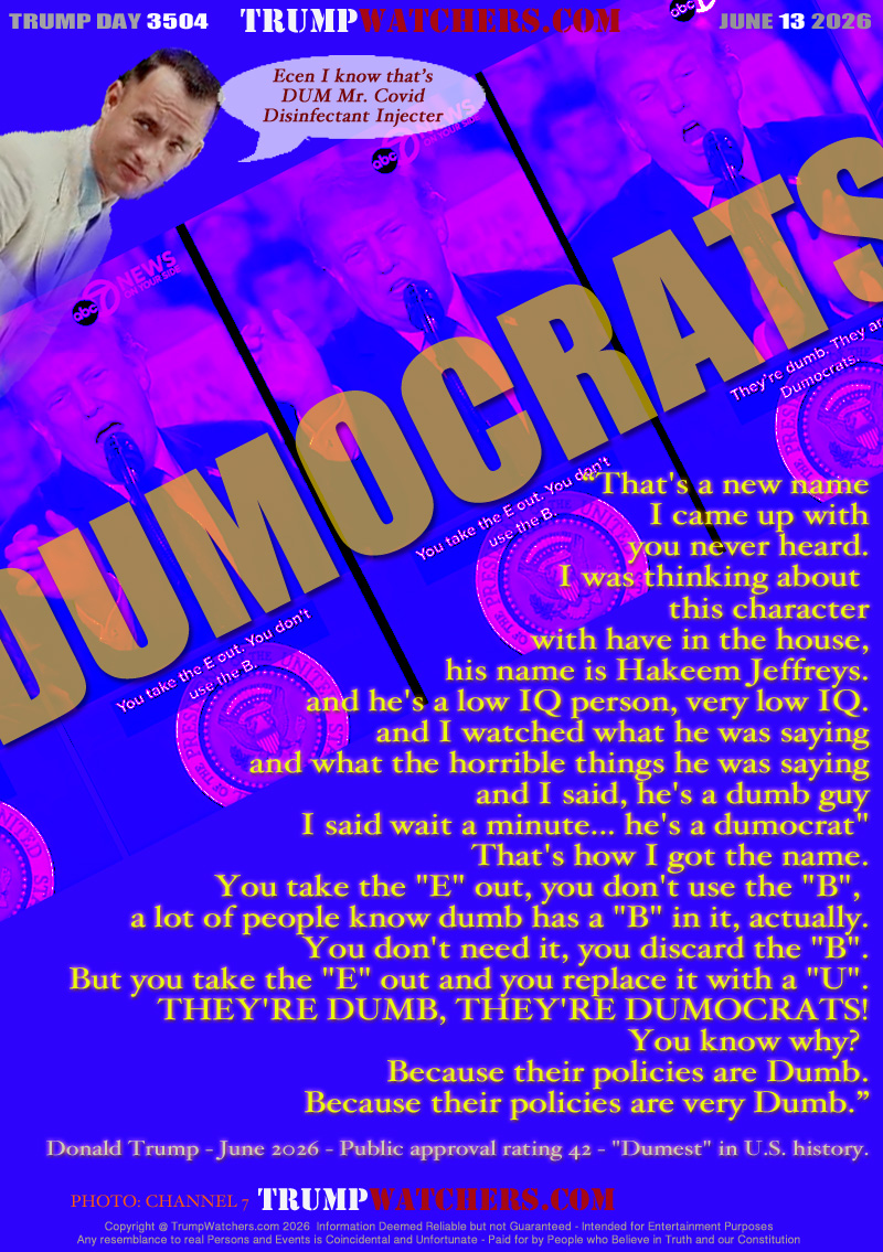 That's a new name I came up with you never heard. 
I was thinking about this character with have in the house, his name is Hakeem Jeffreys
and he's a low IQ person, very low IQ.
and I watched what he was saying and what the horrible things he was saying
and I said, he's a dumb guy
I said wait a minute... he's a dumocrat